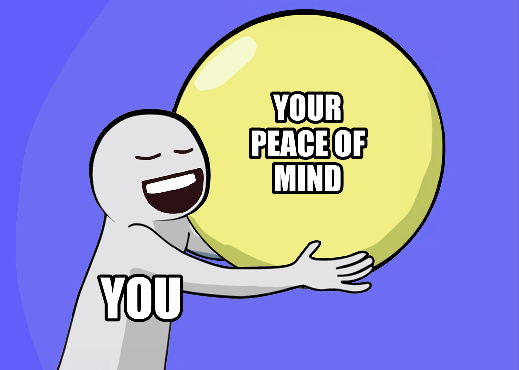 You hugging the balloon, now labeled 'your peace of mind'.